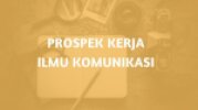 Prospek Kerja Jurusan Ilmu Komunikasi yang Wajib Kamu Ketahui