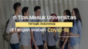 6 Tips Masuk Universitas Terbaik Indonesia di Tengah Wabah Covid-19