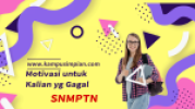Motivasi Untuk Kalian yang Gagal SNMPTN 2020 Kemarin