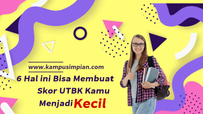 6 Hal Yang Bisa Membuat Skor UTBK Kamu Menjadi Kecil