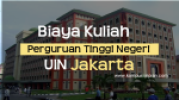 Biaya Kuliah Terbaru UIN Jakarta 2020/2021