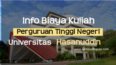Biaya Kuliah Terbaru UNHAS 2020/2021 (Universitas Hasanuddin)