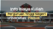 Biaya Kuliah Terbaru UNIPA 2020/2021 (Universitas Papua)