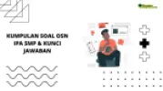70 Contoh Soal OSN SMP IPA 2023 dan Kunci Jawaban PDF