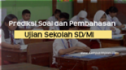 50+ Prediksi Soal dan Pembahasan Ujian Sekolah Bahasa Indonesia SD 2020/2021