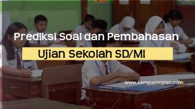 50+ Prediksi Soal dan Pembahasan Ujian Sekolah Bahasa Indonesia SD 2020/2021
