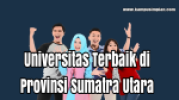 9 Universitas Terbaik di Sumatra Utara