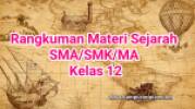Rangkuman Materi Sejarah Lengkap  Kelas 12 SMA/SMK/MA