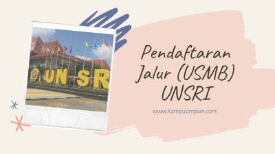 Pendaftaran Jalur (USMB) UNSRI & Cara Daftarnya Terbaru