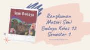 Rangkuman Materi SB (Seni Budaya) kelas 12