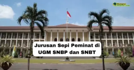 Jurusan Sepi Peminat UGM Peluang Lolos SNBP SNBT 2025