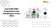 Kumpulan Soal UTBK SNBT Pengetahuan dan Pemahaman Umum (PPU) 2023