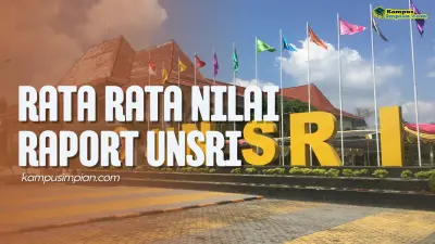 Rata Rata Nilai Raport SNBP Masuk UNSRI 2025, Cek Peluangmu!