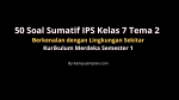 50 Soal Sumatif IPS Kelas 7, Berkenalan dengan Lingkungan Sekitar