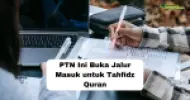 6 PTN Ini Buka Jalur Masuk untuk Tahfidz Quran