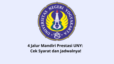 4 Jalur Mandiri Prestasi UNY 2025: Cek Syarat dan Jadwalnya!
