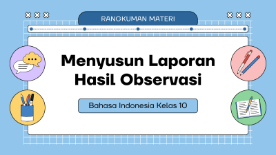 Menyusun Laporan Hasil Observasi | Bahasa Indonesia Kelas 10