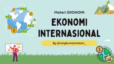 Ekonomi Internasional: Pengertian, Kebijakan, Alat, &amp; Kurs