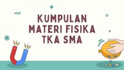 Rangkuman Materi TKA Fisika SMA Lengkap