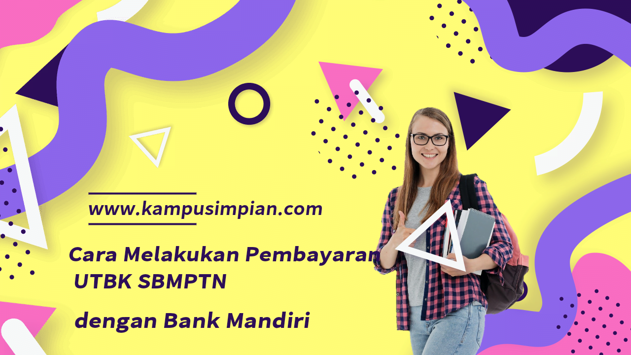 Cara Melakukan Pembayaran UTBK SBMPTN 2020 dengan Bank Mandiri