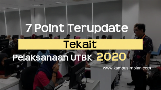 7 Point Update Terbaru terkait UTBK 2020 yang Harus Kamu Ketahui