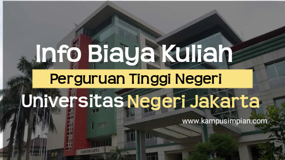Biaya Kuliah Terbaru UNJ 2020/2021 (Universitas Negeri Jakarta)