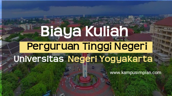 Biaya Kuliah Terbaru UNY 2020/2021 (Universitas Negeri Yogyakarta)
