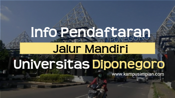 Pendaftaran Jalur Mandiri UNDIP 2020: Persyaratan dan Cara Daftarnya