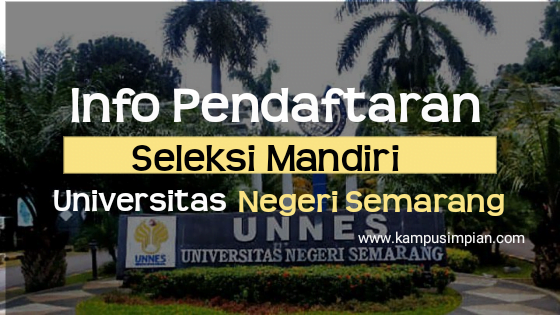 Pendaftaran Seleksi Mandiri UNNES 2020/2021 (Universitas Negeri Semarang)
