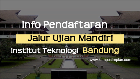 Pendaftaran USM ITB 2020: Jadwal, Persyaratan dan Cara Daftarnya