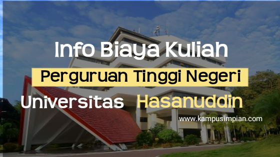 Biaya Kuliah Terbaru UNHAS 2020/2021 (Universitas Hasanuddin)