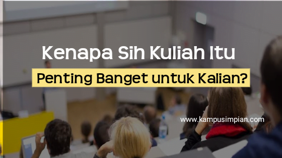 Kenapa Sih Kuliah itu Penting Banget Untuk Kalian?
