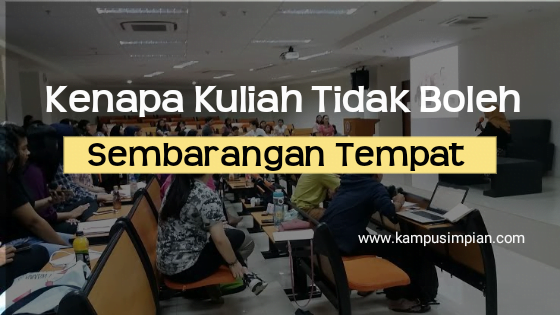 Kenapa Kalian Tidak Boleh Kuliah Sembarang Tempat