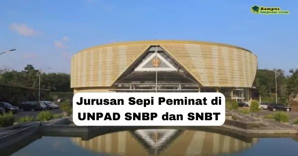 Jurusan Sepi Peminat UNPAD Peluang Lolos SNBP SNBT 2025