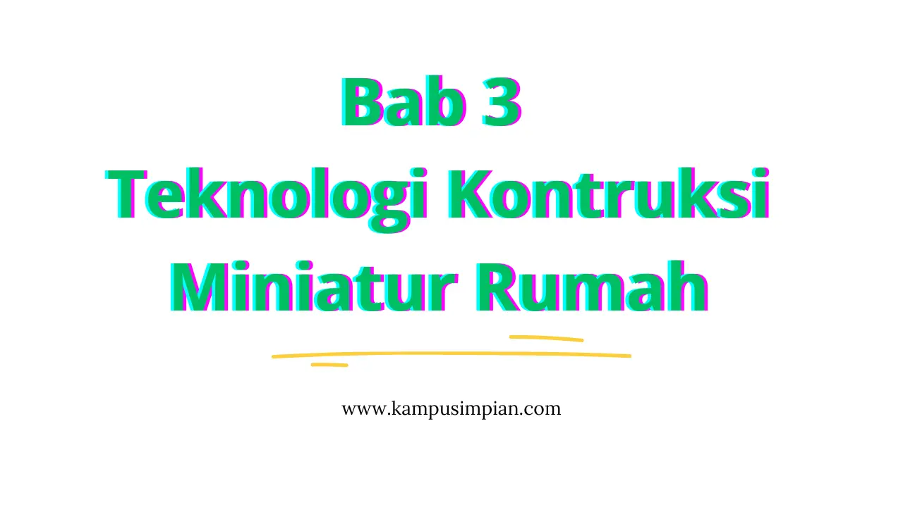 Rangkuman Materi Prakarya Kelas 7 Bab 3 Teknologi Kontruksi Miniatur Rumah