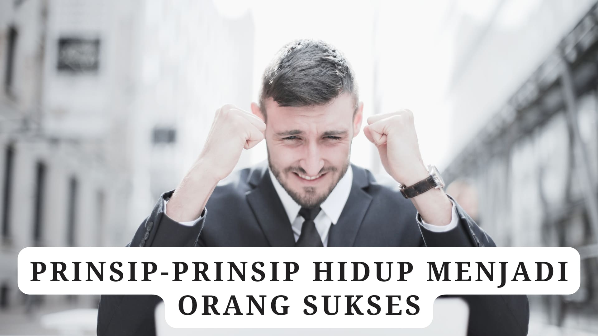 Prinsip-Prinsip Hidup Menjadi Orang Sukses
