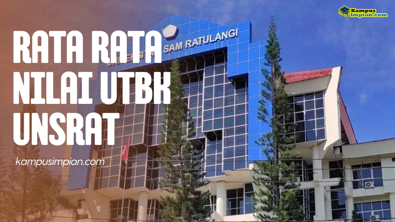 Rata Rata Nilai UTBK UNSRAT Untuk Lolos SNBT 2025 - 2026