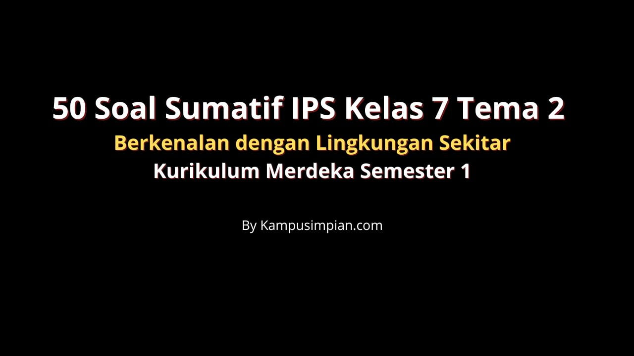 50 Soal Sumatif IPS Kelas 7, Berkenalan dengan Lingkungan Sekitar