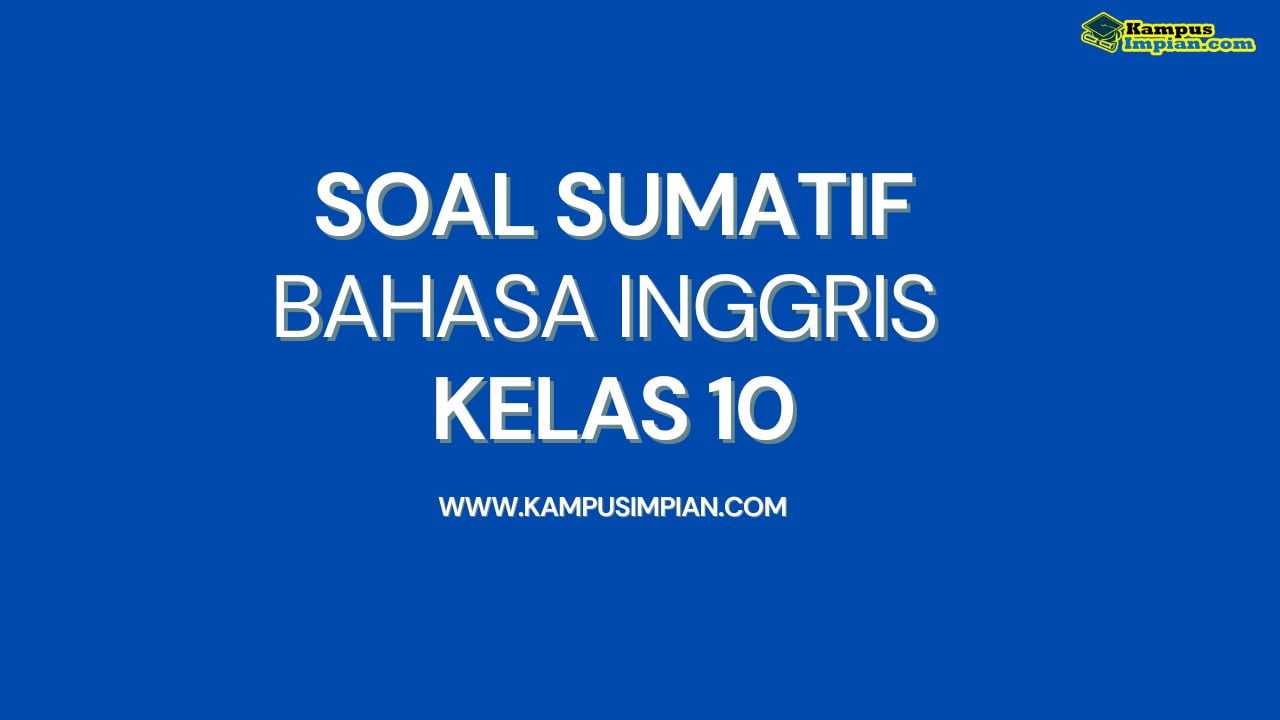 Soal Sumatif Bahasa Inggris Kelas 10 Semester 1 Kurikulum Merdeka