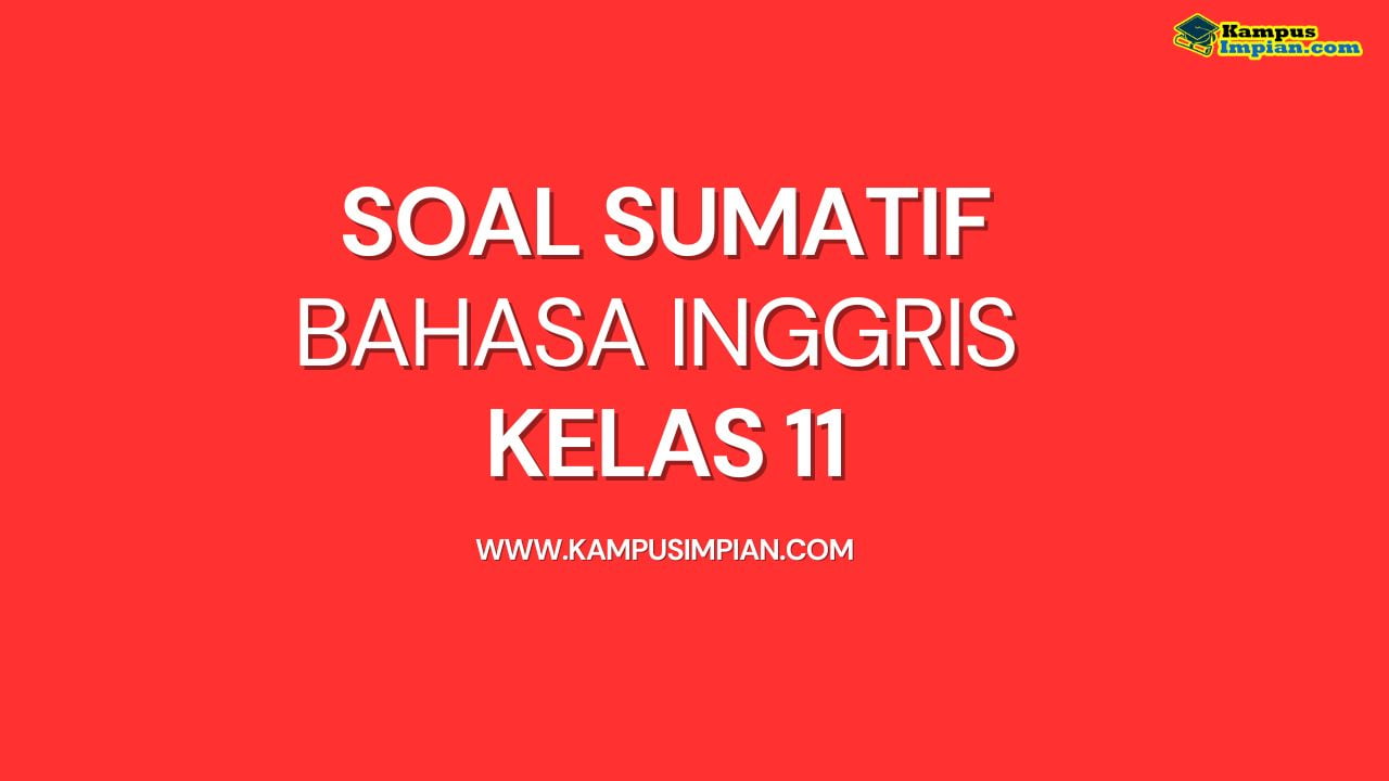Soal Sumatif Bahasa Inggris Kelas 11 Semester 1 Kurikulum Merdeka