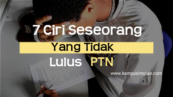 Penyebab Kamu Gagal Masuk PTN