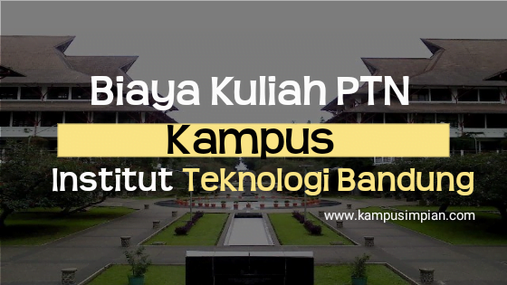 Biaya Kuliah Terbaru Itb 2020 2021 Institut Teknologi Bandung