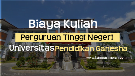 Biaya Kuliah Terbaru Undiksha 2020 2021 Universitas Pendidikan Ganesha