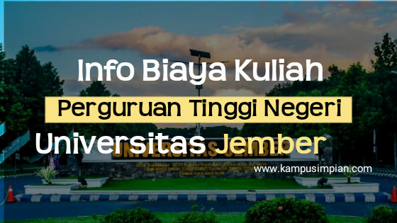 Biaya Kuliah Terbaru Unej 2020 2021 Universitas Jember Kampusimpian Com