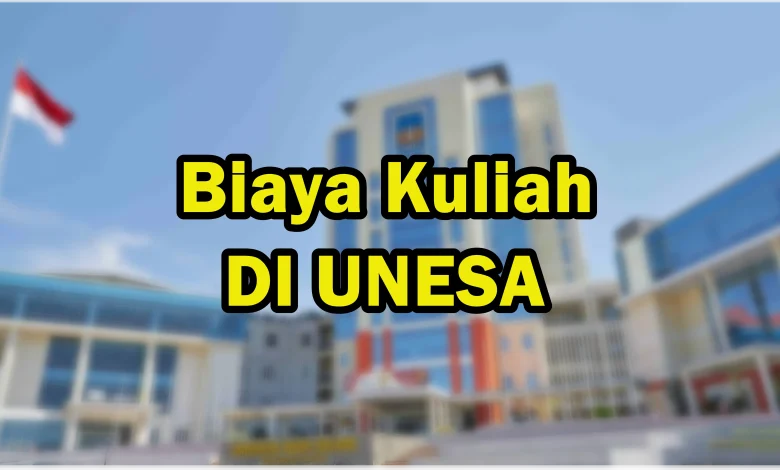Rincian Biaya Kuliah di UNESA