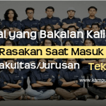 Hal Dirasakan saat Masuk di Fakultas Teknik/Jurusan Teknik