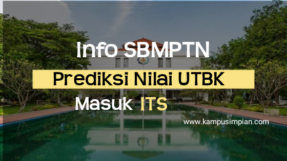 Prediksi Rata Rata Nilai Utbk Masuk Its 2020 Institut Teknologi Sepuluh November Kampusimpian Com