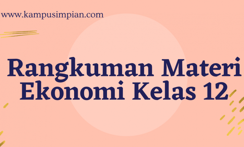 Rangkuman Materi Ekonomi Lengkap Kelas 12 Sma Smk Ma