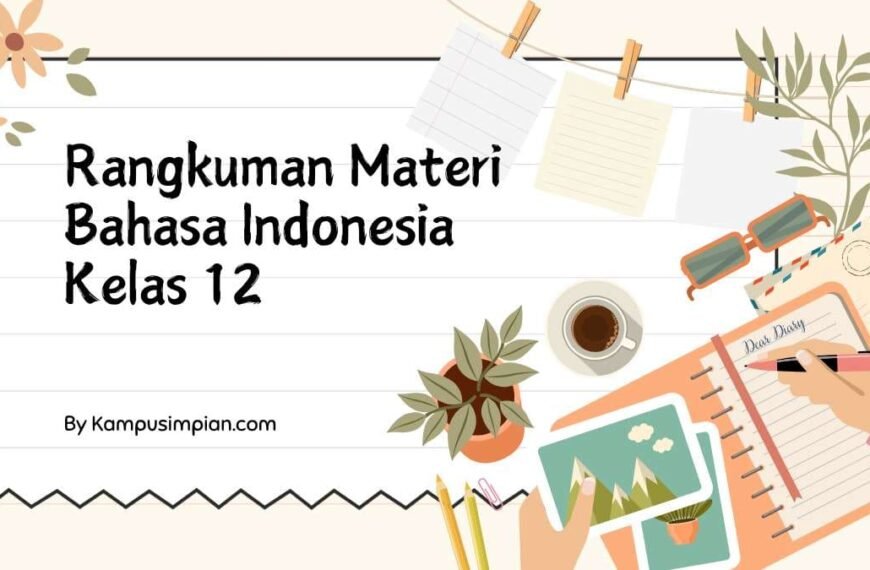 Rangkuman Materi Bahasa Indonesia Kelas 12 Kurikulum Merdeka dan 2013