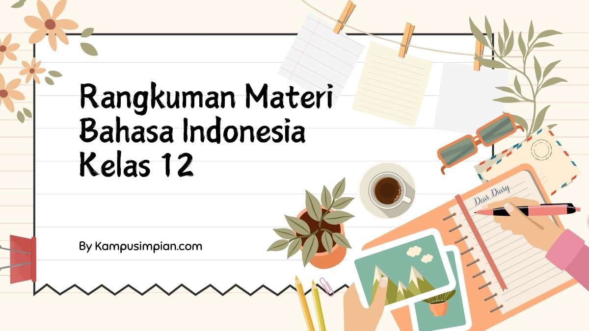 Rangkuman Materi Bahasa Indonesia Kelas 12